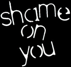 Shame on you